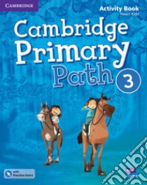 Cambridge primary path. Activity book with Practice extra. Per la Scuola elementare. Con espansione online. Vol. 3 libro