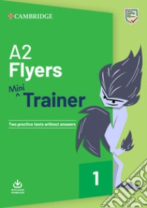 Mini Trainer. A2 Flyers. Per la Scuola media. Con File audio per il download libro