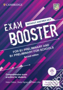 Exam booster Preliminary and Preliminary for schools. Student's book wthout answers (updated for the 2020 exam). Per le Scuole superiori. Con espansione online. Con File audio per il download libro di Chilton Helen; Dignen Sheila