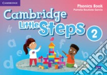 Cambridge little steps. Phonics book. Per la Scuola elementare. Vol. 2 libro di Bautista García