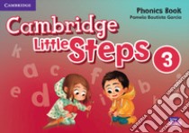 Cambridge little steps. Phonics book. Per la Scuola elementare. Vol. 3 libro di Bautista García