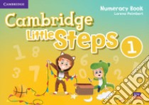 Cambridge little steps. Numeracy book. Per la Scuola elementare. Vol. 1 libro di Peimbert Lorena