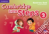 Cambridge little steps. Numeracy book. Per la Scuola elementare. Vol. 3 libro di Peimbert Lorena