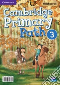 Cambridge primary path. Flashcards. Per la Scuola elementare. Vol. 3 libro