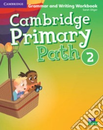 Cambridge primary path. Grammar and writing workbook. Per la Scuola elementare. Vol. 2 libro di Dilger Sarah