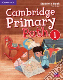 Cambridge primary path. Student's book with creative journal. Per la Scuola elementare. Con espansione online. Vol. 1 libro di Berber Aida