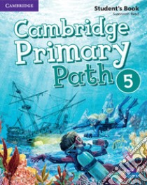 Cambridge primary path. Student's book with creative journal. Per la Scuola elementare. Con espansione online. Vol. 5 libro di Berber Aida