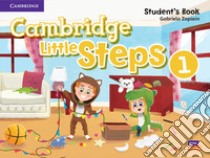 Cambridge little steps. Student's book. Per la Scuola elementare. Vol. 1 libro di Zapiain Gabriela