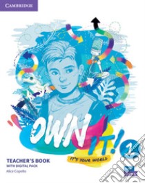 Own it! It's your world. Level 1. Teacher's book. Per le Scuole superiori. Con espansione online libro