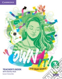 Own it! It's your world. Level 3. Teacher's book. Per le Scuole superiori. Con espansione online libro