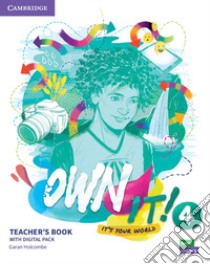 Own it! It's your world. Level 4. Teacher's book. Per le Scuole superiori. Con espansione online libro