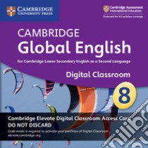 Cambridge Global English. Stage 8. Cambridge Elevate. Per le Scuole superiori. Con Contenuto digitale per accesso on line libro