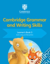 Cambridge grammar and writing skills. Learner's book. Per la Scuola elementare. Vol. 3 libro di Lindsay Sarah; Wren Wendy