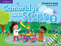 Cambridge little steps. Student's book. Per la Scuola elementare. Vol. 2 libro di Zapiain Gabriela