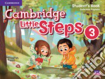 Cambridge little steps. Student's book. Per la Scuola elementare. Vol. 3 libro di Zapiain Gabriela