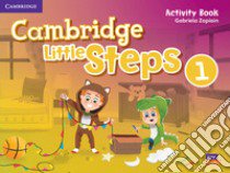 Cambridge little steps. Activity book. Per la Scuola elementare. Vol. 1 libro di Zapiain Gabriela