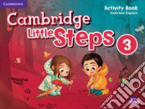 Cambridge little steps. Activity book. Per la Scuola elementare. Vol. 3 libro di Zapiain Gabriela