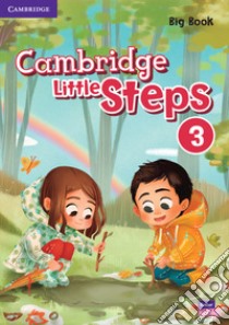 Cambridge little steps. Big book. Per la Scuola elementare. Vol. 3 libro