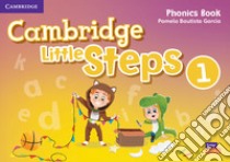 Cambridge little steps. Phonics book. Per la Scuola elementare. Vol. 1 libro di Bautista García