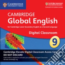 Cambridge Global English. Stage 9. Cambridge Elevate. Per le Scuole superiori. Con Digital classroom libro