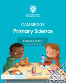 Cambridge primary science. Learner's book 1. Per la Scuola elementare. Con Contenuto digitale per accesso on line libro di Board Jon; Cross Alan; Baxter Fiona