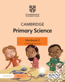 Cambridge primary science. Workbook 2. Per la Scuola elementare. Con Contenuto digitale per accesso on line libro di Board Jon; Cross Alan; Baxter Fiona