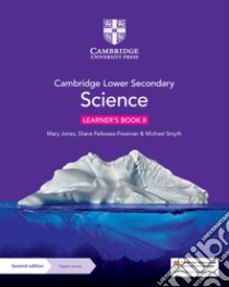 Cambridge lower secondary science. Stages 8. Learner's book. Per la Scuola media. Con Contenuto digitale per accesso on line libro di Jones Mary; Fellowes-Freeman Diane; Smyth Michael