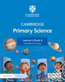 Cambridge primary science. Stages 6. Learner's book. Per la Scuola elementare. Con Contenuto digitale per accesso on line libro di Board Jon; Cross Alan; Baxter Fiona