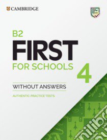 B2 First For Schools. Student's book without Answers. Per le Scuole superiori. Con e-book. Con espansione online. Vol. 4 libro