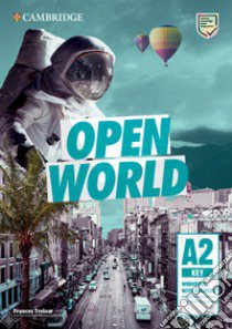 Open World. Key A2. Workbook with answers. Per le Scuole superiori. Con File audio per il download libro di Trelor Frances