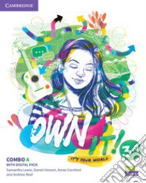 Own it! It's your world. Level 3. Combo A. Student's book with workbook with practice extra. Per le Scuole superiori libro