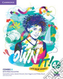 Own it! It's your world. Level 4. Combo A. Student's book with workbook with practice extra. Per le Scuole superiori libro