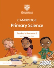 Cambridge primary science. Stages 1-6. Teacher's Resource 2. Per le Scuole superiori. Con espansione online libro di Board Jon, Cross Alan, Baxter Fiona