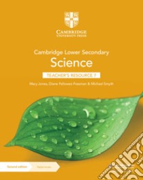 Cambridge lower secondary science. Stages 7. Teacher's resource book. Per la Scuola media. Con Contenuto digitale per accesso on line libro di Jones Mary, Fellowes-Freeman Diane, Smyth Michael