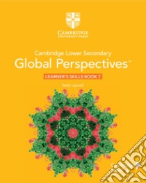 Cambridge global perspectives. Stage 7. Learner's skills book. Per la Scuola media. Con e-book. Con espansione online libro di Laycock Keely