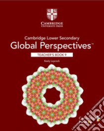 Cambridge lower secondary global perspectives. Stage 9. Teacher's Book libro di Laycock Keely