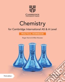 Cambridge International AS and A Level Chemistry. Practical Workbook. Per le Scuole superiori libro di Norris Roger; Ryan Lawrie; Wooster Mike