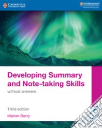 Developing summary and note-taking skills. Without answers. Per le Scuole superiori. Con espansione online libro di Barry Marian