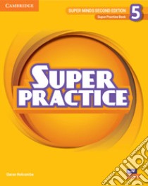 Super Minds. Level 5. Super practice book. Per la Scuola elementare libro