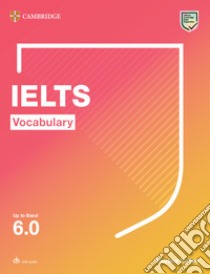 IELTS Vocabulary. Student's book. Up to 6.0. Per le Scuole superiori. Con File audio per il download libro