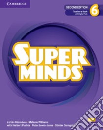 Super Minds. Level 6. Teacher's book. Per la Scuola elementare. Con e-book. Con espansione online libro