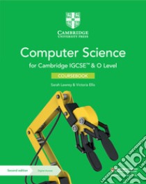 Cambridge IGCSE and O level computer science. Coursebook. Per le Scuole superiori. Con e-book libro di Lawrey Sarah; Ellis Victoria; Roffey Chris