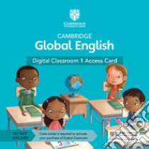 Cambridge global English. Digital Classroom Access Card. Per la Scuola elementare. Con espansione online. Vol. 1 libro