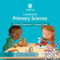 Cambridge primary science. Stage 1. Digital classroom access card. Per la Scuola elementare. Con Contenuto digitale per accesso on line libro di Cross Alan, Baxter Fiona, Board Jon