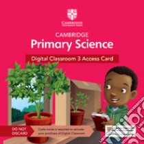 Cambridge primary science. Stages 1-6. Digital classroom access card (1 year). Per la Scuola elementare libro