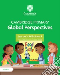 Cambridge primary global perspectives. Learner's skills book 4. Per la Scuola elementare. Con e-book. Con espansione online libro di Ravenscroft Adrian; Holman Thomas