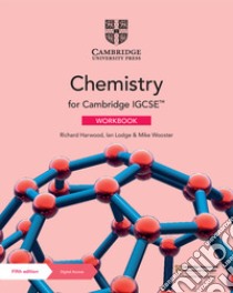 Cambridge IGCSE chemistry. Workbook. Per le Scuole superiori. Con e-book. Con espansione online libro di Hardwood Richard; Lodge Ian