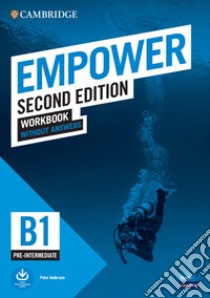 Empower. B1. Pre-intermediate. Workbook without answers. Per le Scuole superiori. Con e-book. Con espansione online. Con Audio libro di Doff Adrian; Thaine Craig; Puchta Herbert