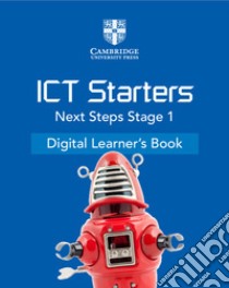 Cambridge ICT starters: next steps. Stage 1. Per la Scuola elementare. Con espansione online libro di Ellis Victoria; Lawrey Sarah