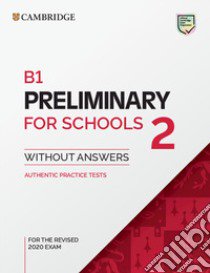 Preliminary for schools. B1. Student's book without answers. Per le Scuole superiori. Vol. 2 libro